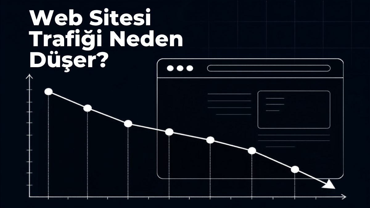 Web Sitesi Trafiği Neden Düşer?