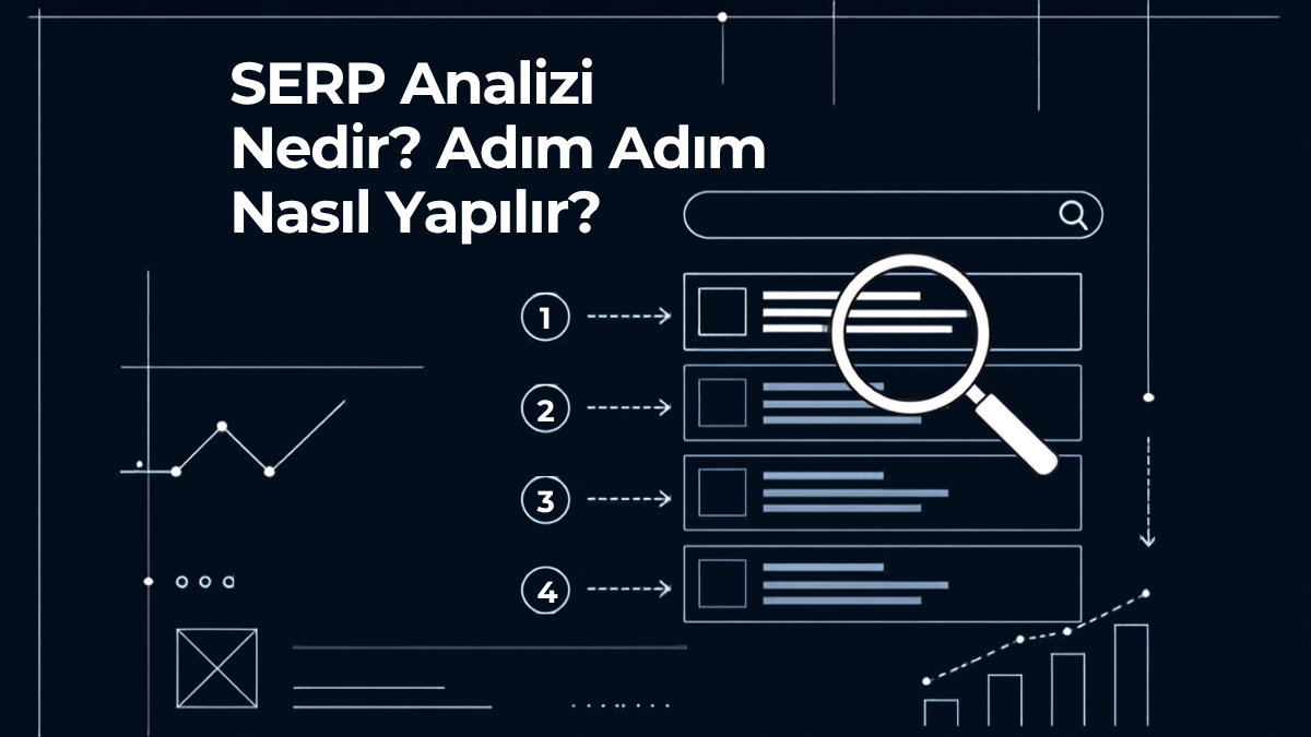 SERP Analizi Nedir? Adım Adım Nasıl Yapılır?